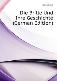 Die Brille Und Ihre Geschichte (German Edition)