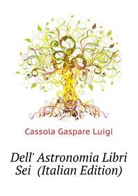 Dell' Astronomia Libri Sei... (Italian Edition)