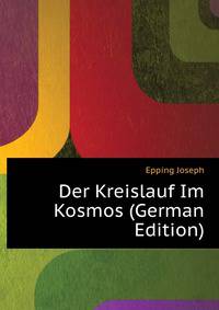 Der Kreislauf Im Kosmos (German Edition)