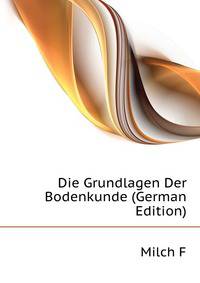 Die Grundlagen Der Bodenkunde (German Edition)