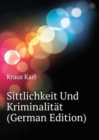 Sittlichkeit Und Kriminalitaet (German Edition)