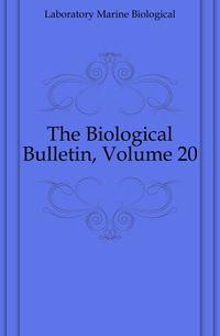 The Biological Bulletin, Volume 20
