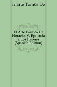 El Arte Poetica De Horacio, O, Epistola a Los Pisones (Spanish Edition)