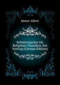 Schleiermacher Als Religioeser Charakter, Ein Vortrag (German Edition)