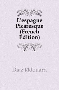 L'espagne Picaresque (French Edition)