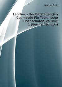 Lehrbuch Der Darstellenden Geometrie Fuer Technische Hochschulen, Volume 1 (German Edition)