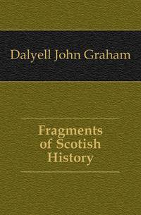 Fragments of Scotish History