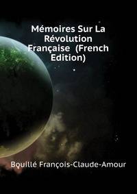 Memoires Sur La Revolution Francaise ... (French Edition)