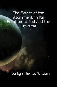 The Extent of the Atonement, in Its Relation to God and the Universe