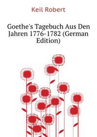 Goethe's Tagebuch Aus Den Jahren 1776-1782 (German Edition)