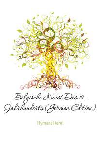 Belgische Kunst Des 19. Jahrhunderts (German Edition)