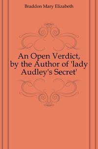 An Open Verdict, by the Author of 'lady Audley's Secret'.