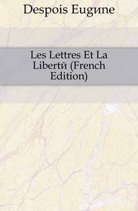 Les Lettres Et La Liberte (French Edition)