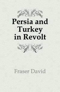 Persia and Turkey in Revolt