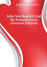 Julie Von Bondeli Und Ihr Freundeskreis (German Edition)