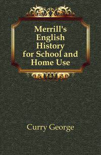 Merrill's English History for School and Home Use