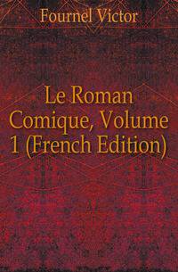Le Roman Comique, Volume 1 (French Edition)