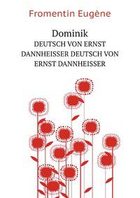 Dominik. DEUTSCH VON ERNST DANNHEISSER DEUTSCH VON ERNST DANNHEISSER