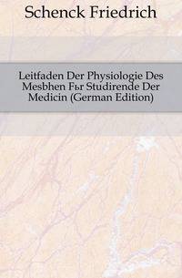 Leitfaden Der Physiologie Des Mesbhen Fuer Studirende Der Medicin (German Edition)