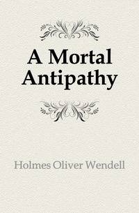 A Mortal Antipathy