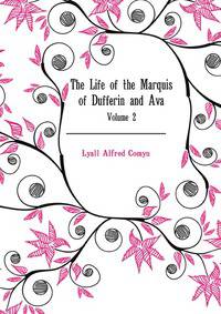 The Life of the Marquis of Dufferin and Ava, Volume 2