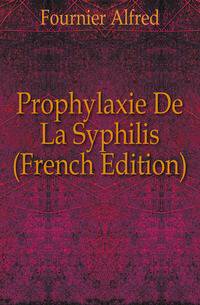 Prophylaxie De La Syphilis (French Edition)
