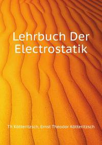Lehrbuch Der Electrostatik (German Edition)