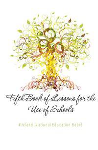 Fifth Book of Lessons for the Use of Schools