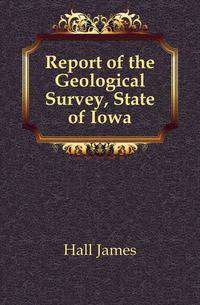 Report of the Geological Survey, State of Iowa