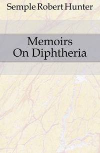 Memoirs On Diphtheria
