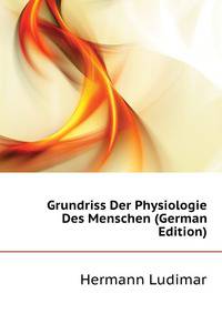 Grundriss Der Physiologie Des Menschen (German Edition)