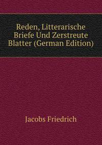 Reden, Litterarische Briefe Und Zerstreute Blatter (German Edition)
