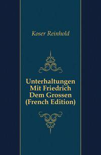 Unterhaltungen Mit Friedrich Dem Grossen (French Edition)