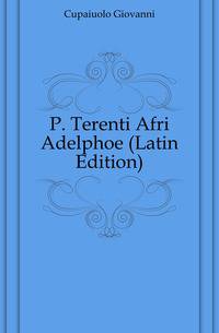 P. Terenti Afri Adelphoe (Latin Edition)
