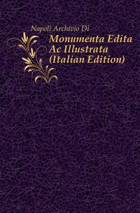 Monumenta Edita Ac Illustrata (Italian Edition)