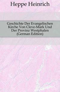 Geschichte Der Evangelischen Kirche Von Cleve-Mark Und Der Provinz Westphalen (German Edition)
