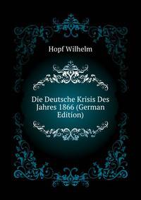 Die Deutsche Krisis Des Jahres 1866 (German Edition)