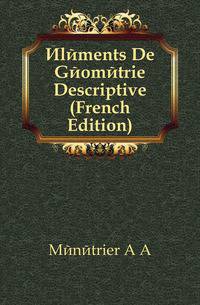 Elements De Geometrie Descriptive (French Edition)