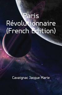 Paris Revolutionnaire (French Edition)