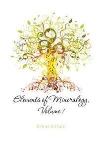 Elements of Mineralogy, Volume 1