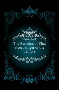 The Remains of That Sweet Singer of the Temple