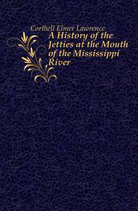 A History of the Jetties at the Mouth of the Mississippi River