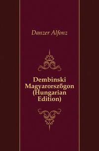 Dembinski Magyarorszagon (Hungarian Edition)