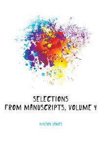Selections from Manuscripts, Volume 4
