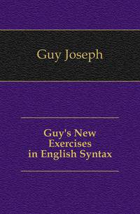 Guy's New Exercises in English Syntax