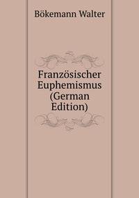 Franzoesischer Euphemismus ... (German Edition)