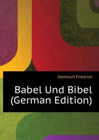 Babel Und Bibel (German Edition)