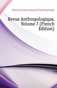 Revue Anthropologique, Volume 7 (French Edition)