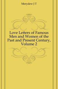 Love Letters of Famous Men and Women of the Past and Present Century, Volume 2