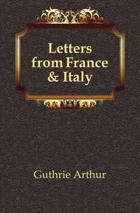 Letters from France &amp; Italy